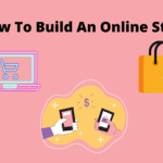 How To Build An Online Store