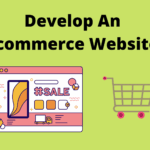 Develop An Ecommerce Website