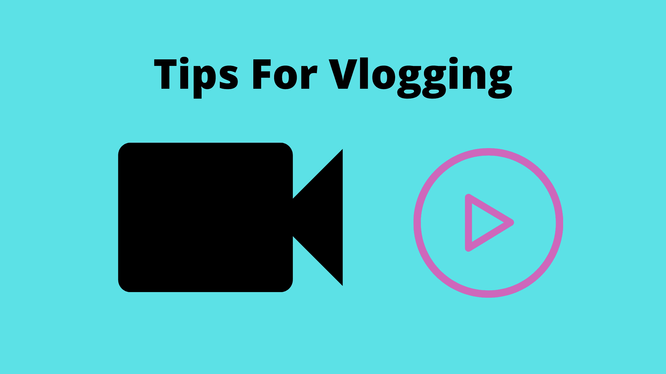 Tips For Vlogging