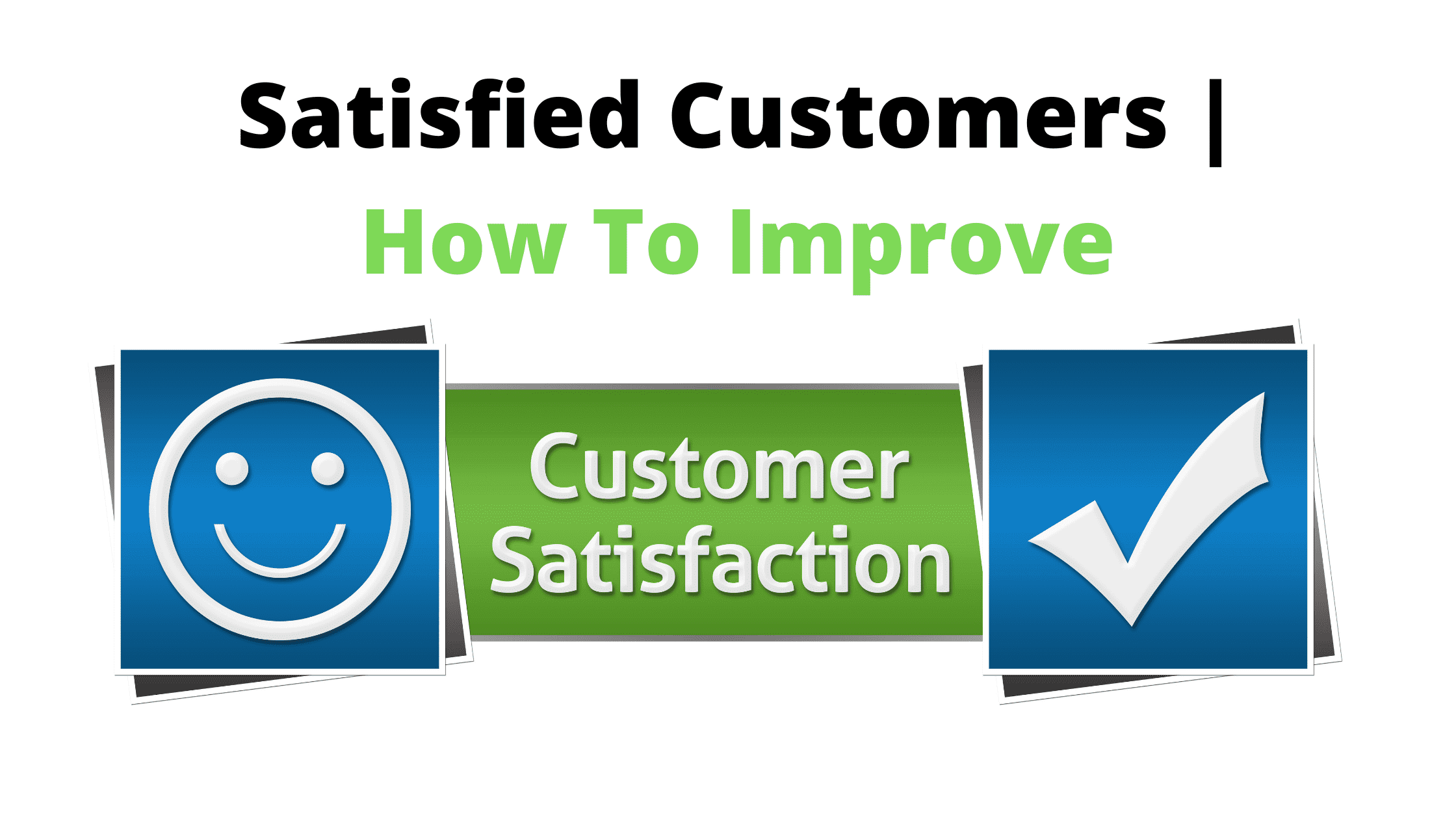 Satisfied Customers Customer Satisfaction